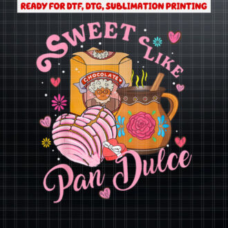 Cute Sweet Like Pan Dulce Spanish Mexican Bread Valentines Shirt PNG, DTF, DTG, Sublimation Design