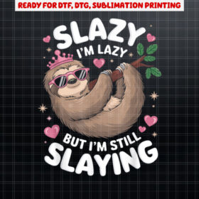 Cute Tween Girl Funny Animal Sloth Slay Meme Trendy Slazy Shirt PNG, DTF, DTG, Sublimation Design