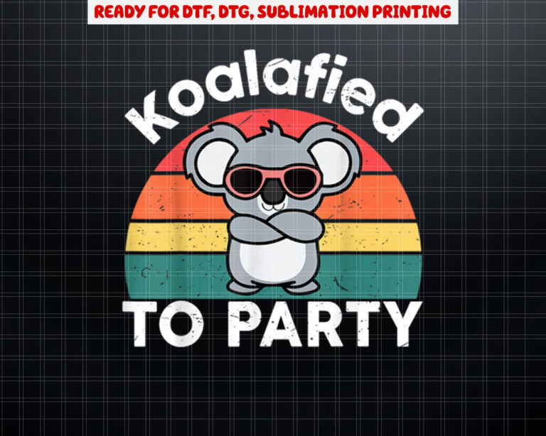 Cute koalafied  to party men kids boys girl women koala Shirt PNG, DTF, DTG, Sublimation Design