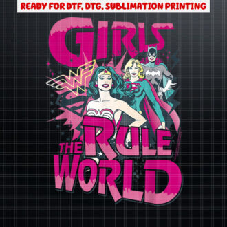 DC Comics Justice League Girls Rule The World Shirt PNG, DTF, DTG, Sublimation Design
