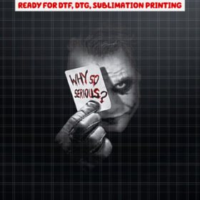 DC Dark Knight Photo Why So Serious Shirt PNG, DTF, DTG, Sublimation Design