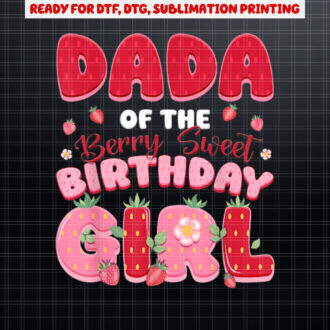 Dad And Mom Dada Birthday Girl Berry First Strawberry Family Shirt PNG, DTF, DTG, Sublimation Design