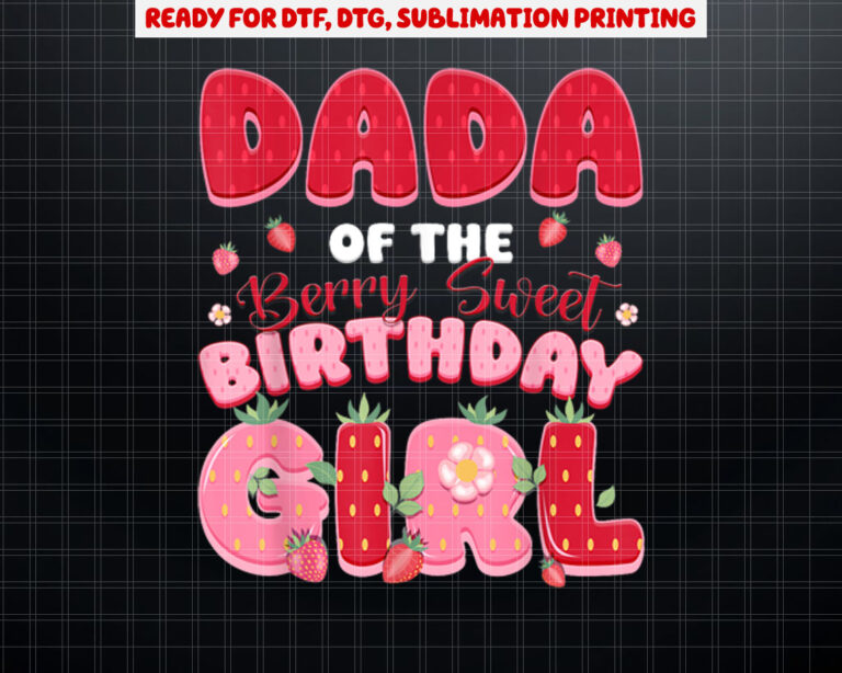 Dad And Mom Dada Birthday Girl Berry First Strawberry Family Shirt PNG, DTF, DTG, Sublimation Design