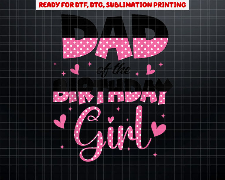 Dad And Mom Of The Birthday Girl Family Party Decorations Shirt PNG, DTF, DTG, Sublimation Design