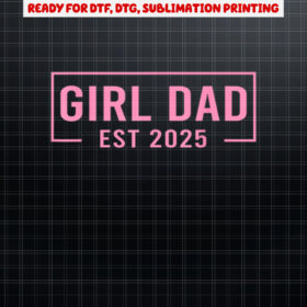 Dad Est 2025 Logo Dad 2025 loading New Dad Of Girls 2025 Shirt PNG, DTF, DTG, Sublimation Design