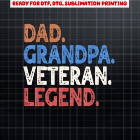 Dad Grandpa Veteran Legend Funny Veterans Day Dad Gift Shirt PNG, DTF, DTG, Sublimation Design