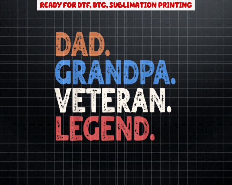 Dad Grandpa Veteran Legend Funny Veterans Day Dad Gift Shirt PNG, DTF, DTG, Sublimation Design