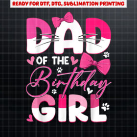 Dad Of The Birthday Girl Cat Kitty Family Matching Shirt PNG, DTF, DTG, Sublimation Design