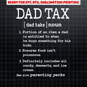 Dad Tax Definition Novelty  Definition Funny Fathers Day Shirt PNG, DTF, DTG, Sublimation Design