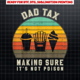 Dad Tax Making Sure Its Not Poison Funny Fathers Day Shirt PNG, DTF, DTG, Sublimation Design