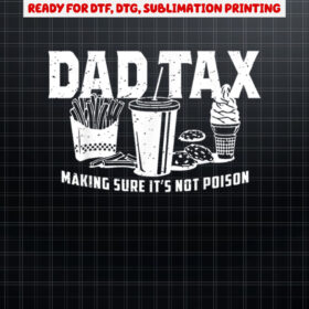 Dad Tax Making Sure Its Not Poison Vintage Fathers Day Shirt PNG, DTF, DTG, Sublimation Design