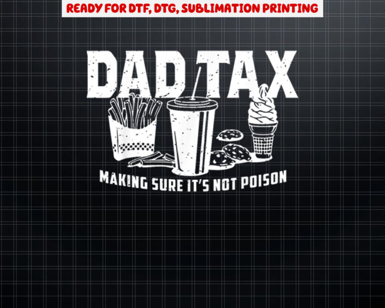 Dad Tax Making Sure Its Not Poison Vintage Fathers Day Shirt PNG, DTF, DTG, Sublimation Design