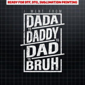 Dada Daddy Dad Bruh Fathers Day Daddy Happy Cool Design Shirt PNG, DTF, DTG, Sublimation Design