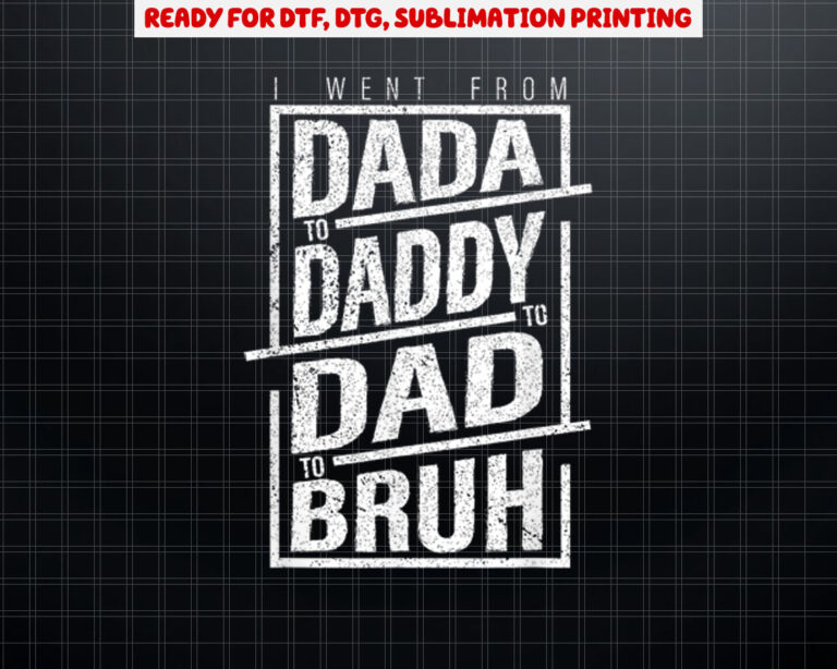 Dada Daddy Dad Bruh Fathers Day Daddy Happy Cool Design Shirt PNG, DTF, DTG, Sublimation Design