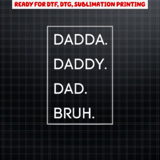 Dada Daddy Dad Bruh Shirt PNG, DTF, DTG, Sublimation Design