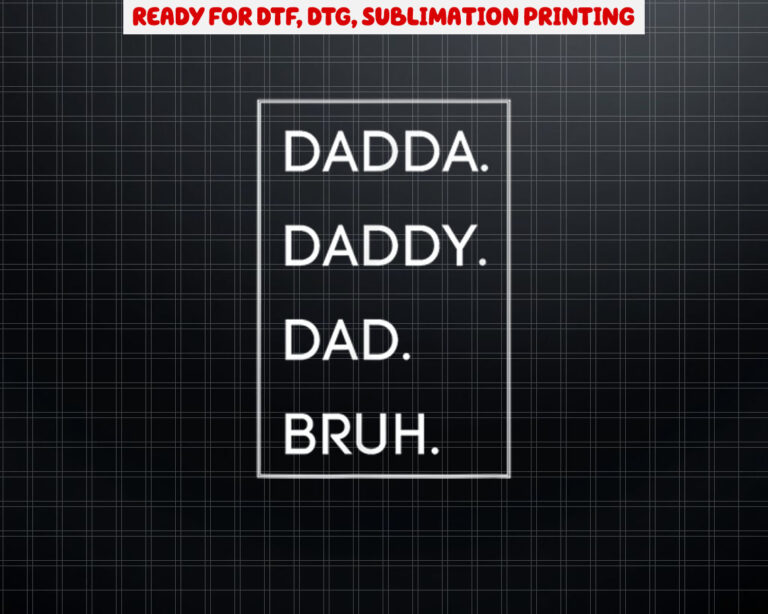 Dada Daddy Dad Bruh Shirt PNG, DTF, DTG, Sublimation Design