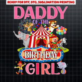 Daddy Of The Birthday For Girl Circus Carnival Family Party Shirt PNG, DTF, DTG, Sublimation Design