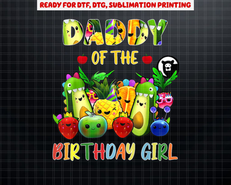 Daddy Of The Birthday Girl Family Fruit Birthday Hey Bear Shirt PNG, DTF, DTG, Sublimation Design