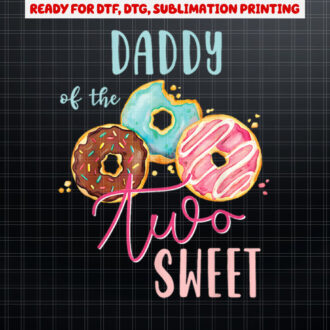 Daddy Sweet Two Donut Birthday Party Theme Girl Shirt PNG, DTF, DTG, Sublimation Design