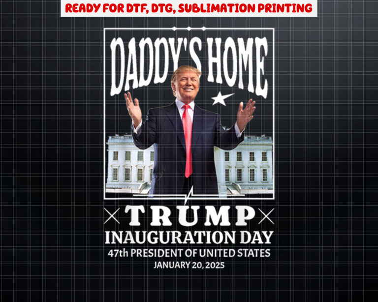 Daddys Home  Trump Inauguration Day 2025 Memorabilia Y2K Shirt PNG, DTF, DTG, Sublimation Design