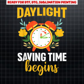 Daylight Saving Time Begins Shirt PNG, DTF, DTG, Sublimation Design