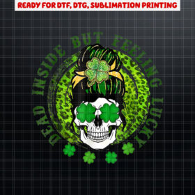 Dead Inside But Feeling Lucky Messy Bun Skull St Patricks Shirt PNG, DTF, DTG, Sublimation Design