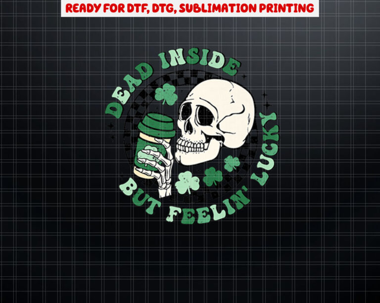 Dead Inside But Feeling Lucky St Patricks Day Skull Coffee Premium Shirt PNG, DTF, DTG, Sublimation Design