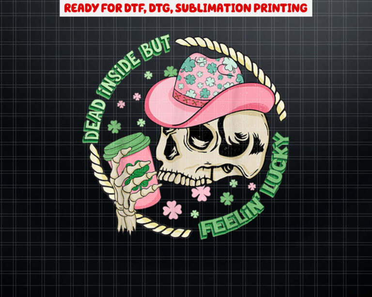Dead Inside Feeling Lucky Western St Patricks Coffee Cowboy Shirt PNG, DTF, DTG, Sublimation Design