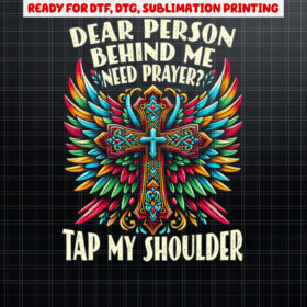Dear Person Behind Me Need Prayer Tap My Shoulder On Back  Shirt PNG, DTF, DTG, Sublimation Design