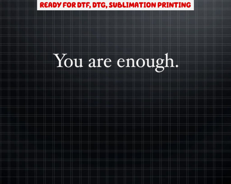 Dear Person Behind Me World Is A Better Place You Are Enough Shirt PNG, DTF, DTG, Sublimation Design