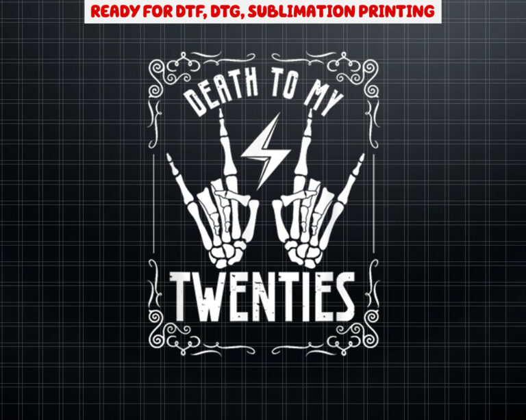 Death To My Twenties 20s 30th Birthday 30 Years Old Skeleton Shirt PNG, DTF, DTG, Sublimation Design