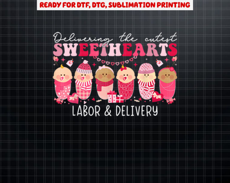 Delivering Cutest Sweet Heart Labor Delivery Nurse Valentine Shirt PNG, DTF, DTG, Sublimation Design