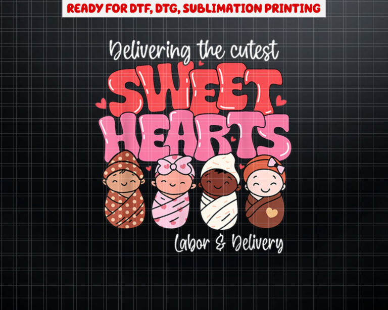 Delivering Cutest Sweethearts Labor Delivery Nurse Valentine Shirt PNG, DTF, DTG, Sublimation Design