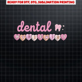 Dental Hygienist Valentines Day Dentist Tooth Squad Hearts  Shirt PNG, DTF, DTG, Sublimation Design