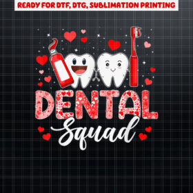 Dental Squad Dental Assistant Dentist Happy Valentines Day Shirt PNG, DTF, DTG, Sublimation Design