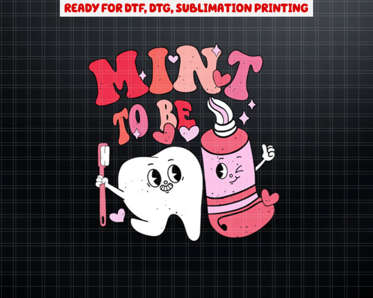Dentist Valentine Mint To Be Tooth Brush Toothpaste Dental  Shirt PNG, DTF, DTG, Sublimation Design