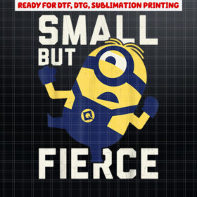 Despicable Me Minions He Is  But Fierce Graphic Shirt PNG, DTF, DTG, Sublimation Design