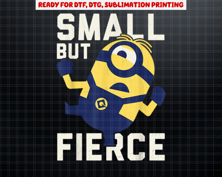Despicable Me Minions He Is  But Fierce Graphic Shirt PNG, DTF, DTG, Sublimation Design