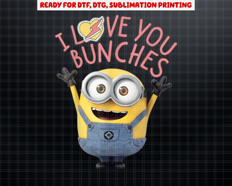 Despicable Me Minions I Love You Bunches Shirt PNG, DTF, DTG, Sublimation Design