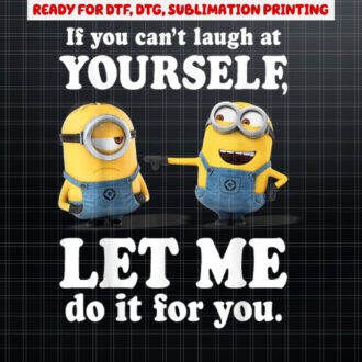 Despicable Me Minions Laugh At Yourself Graphic Shirt PNG, DTF, DTG, Sublimation Design