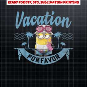 Despicable Me Minions Vacation Por Favor Graphic Shirt PNG, DTF, DTG, Sublimation Design