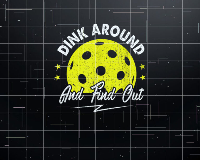 Dink Around and Find Out Funny Pickleball Sayings Women Shirt PNG, DTF, DTG, Sublimation Design