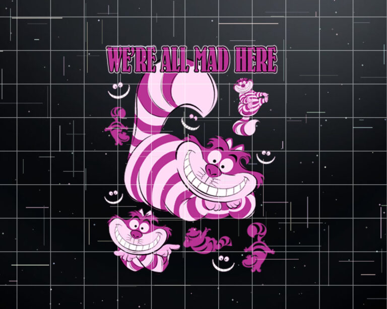 Disney Alice In Wonderland Cheshire Cat Were All Mad Here  Shirt PNG, DTF, DTG, Sublimation Design