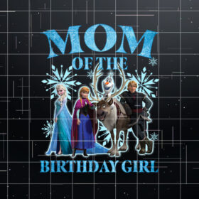 Disney Frozen Mom Of The Birthday Girl Group Shot Chest  Shirt PNG, DTF, DTG, Sublimation Design