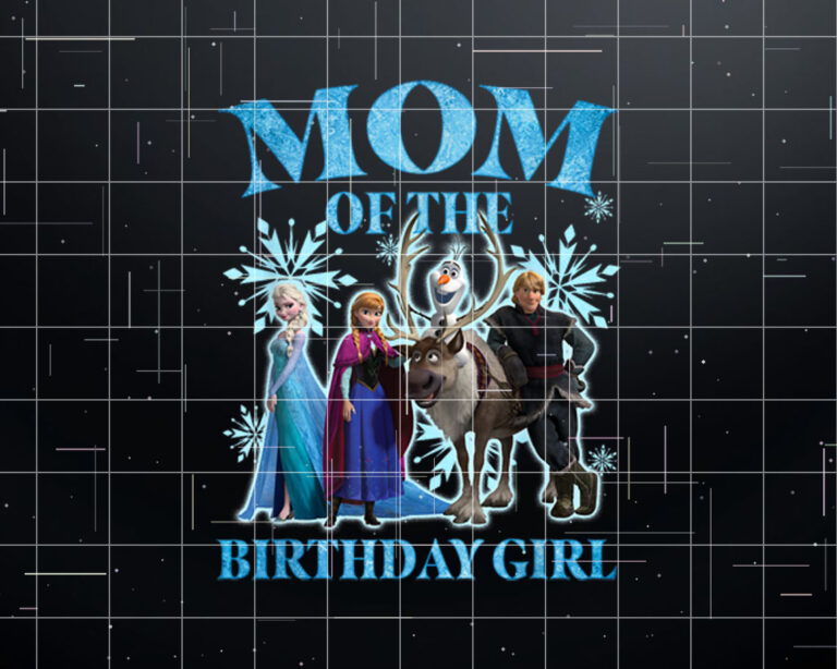 Disney Frozen Mom Of The Birthday Girl Group Shot Chest  Shirt PNG, DTF, DTG, Sublimation Design