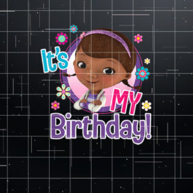 Disney Junior Doc Its My Birthday Shirt PNG, DTF, DTG, Sublimation Design