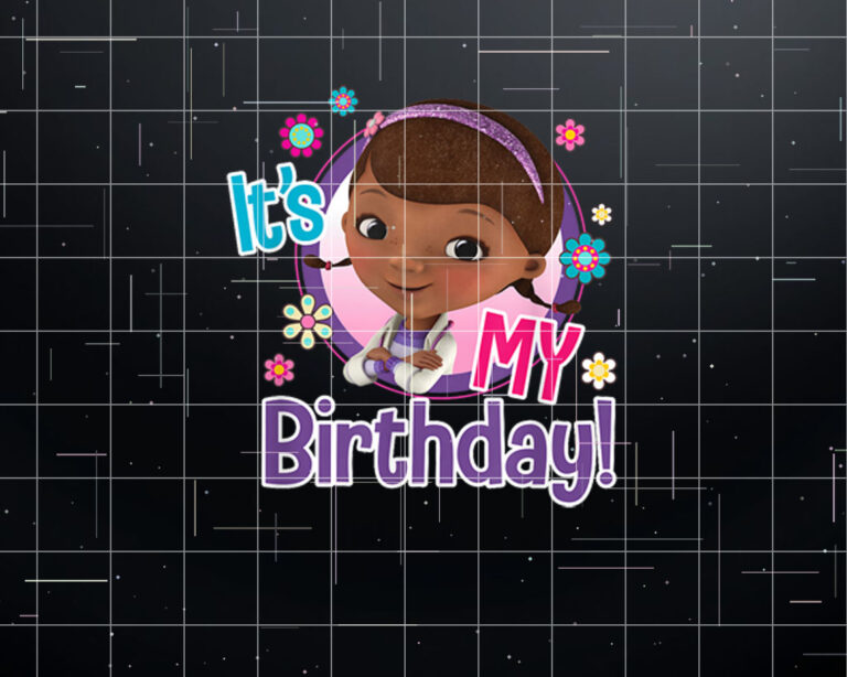 Disney Junior Doc Its My Birthday Shirt PNG, DTF, DTG, Sublimation Design