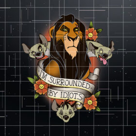 Disney Lion King Scar and Hyenas Im Surrounded By Idiots Shirt PNG, DTF, DTG, Sublimation Design