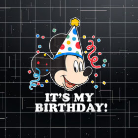 Disney Mickey Mouse Its My Birthday Shirt PNG, DTF, DTG, Sublimation Design