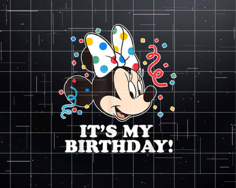 Disney Minnie Mouse Its My Birthday Shirt PNG, DTF, DTG, Sublimation Design